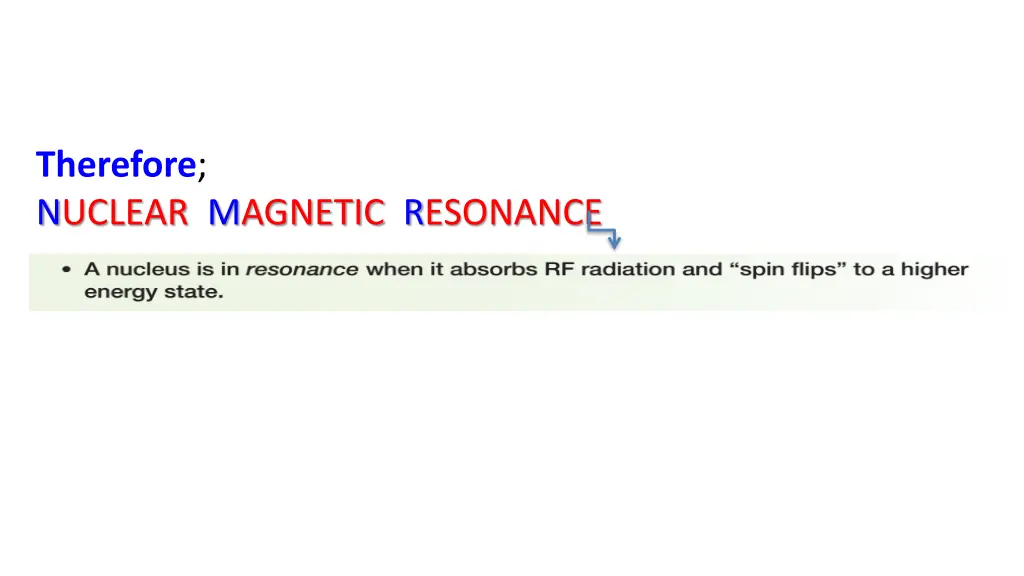 therefore nuclear magnetic resonance