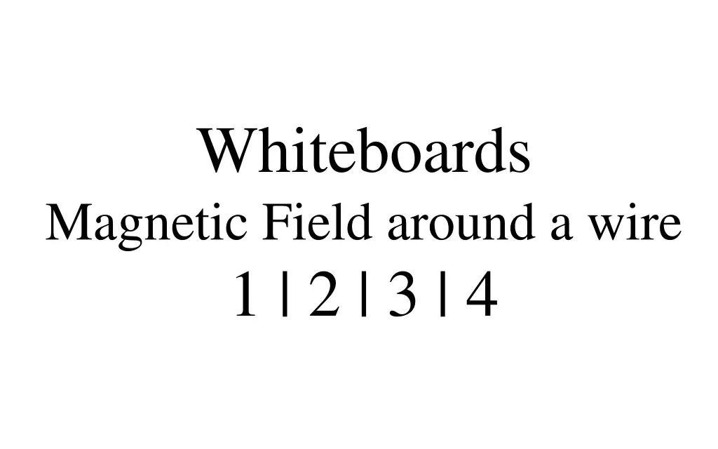 whiteboards magnetic field around a wire 1 2 3 4