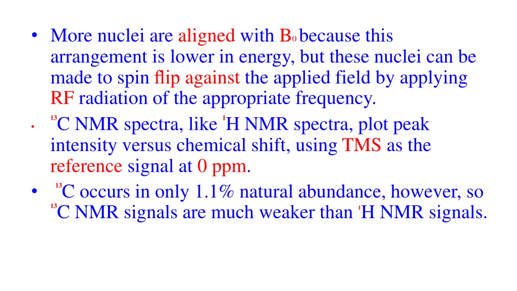 more nuclei are aligned with b 0 because this