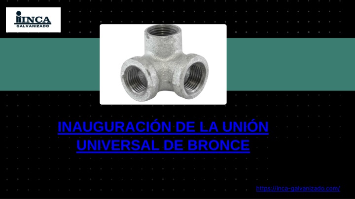 inauguraci n de la uni n universal de bronce