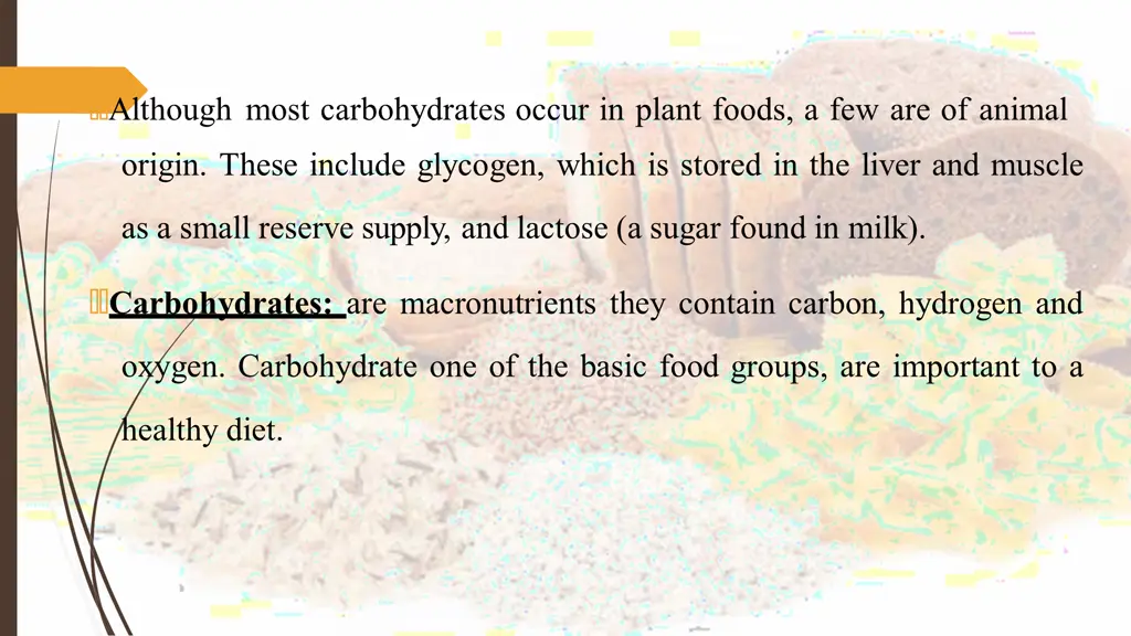 although most carbohydrates occur in plant foods