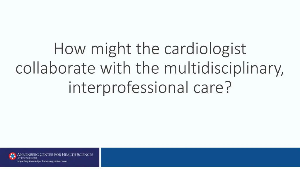 how might the cardiologist collaborate with