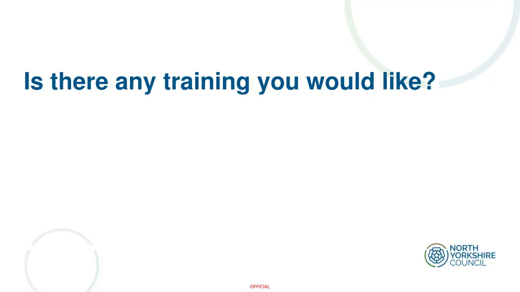 is there any training you would like