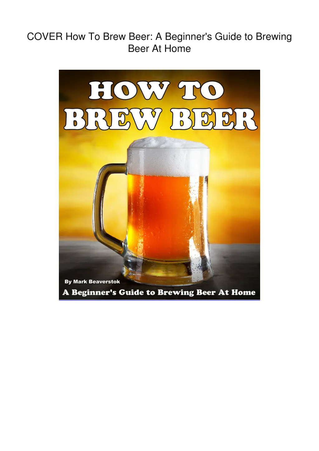 cover how to brew beer a beginner s guide