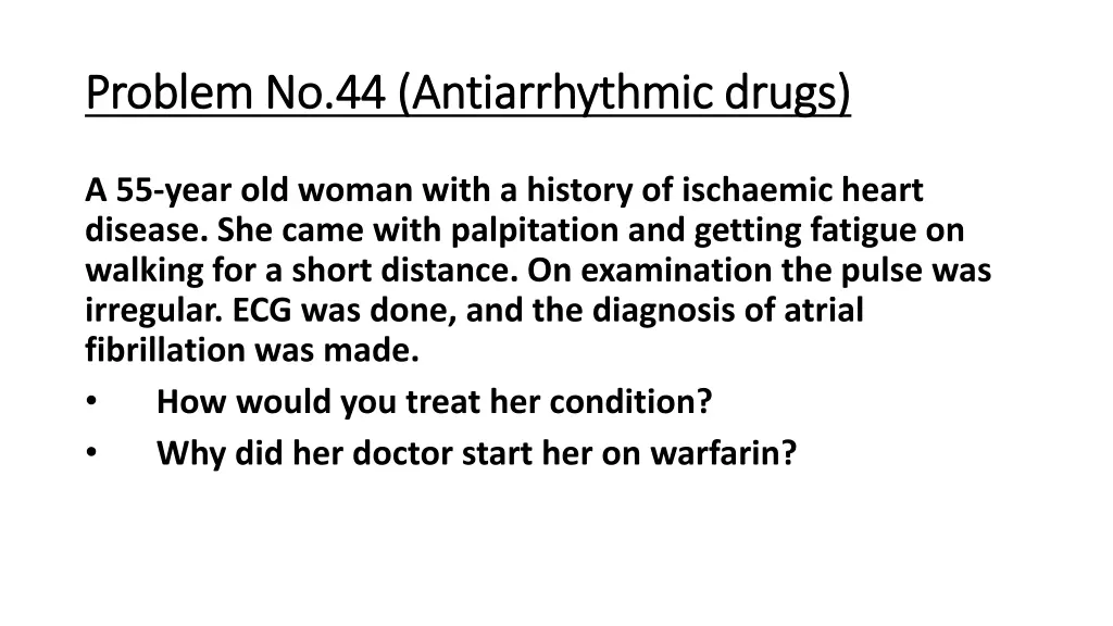 problem no 44 antiarrhythmic drugs problem