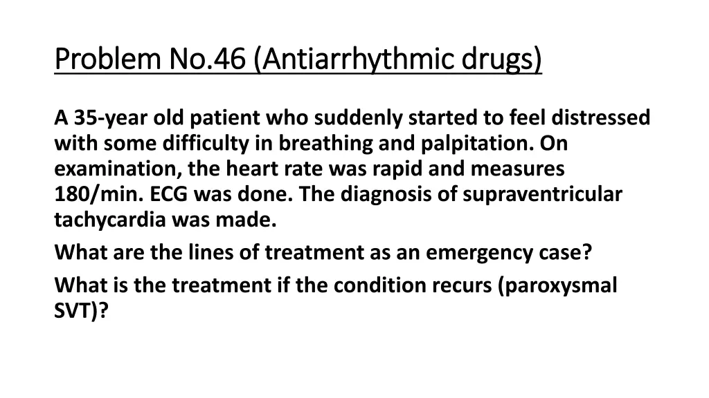 problem no 46 antiarrhythmic drugs problem