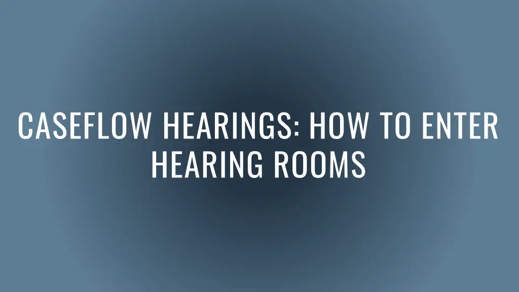 caseflow hearings how to enter hearing rooms