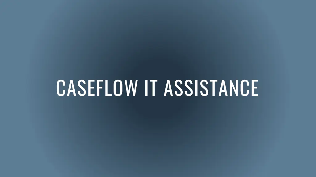 caseflow it assistance