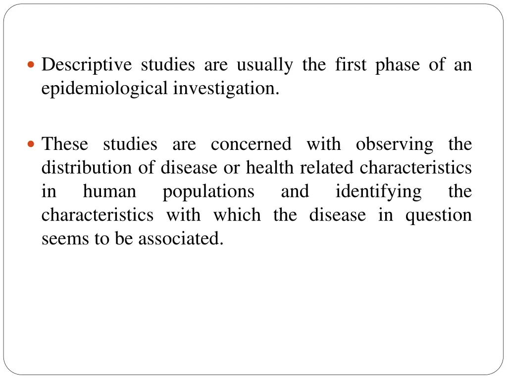 descriptive studies are usually the first phase