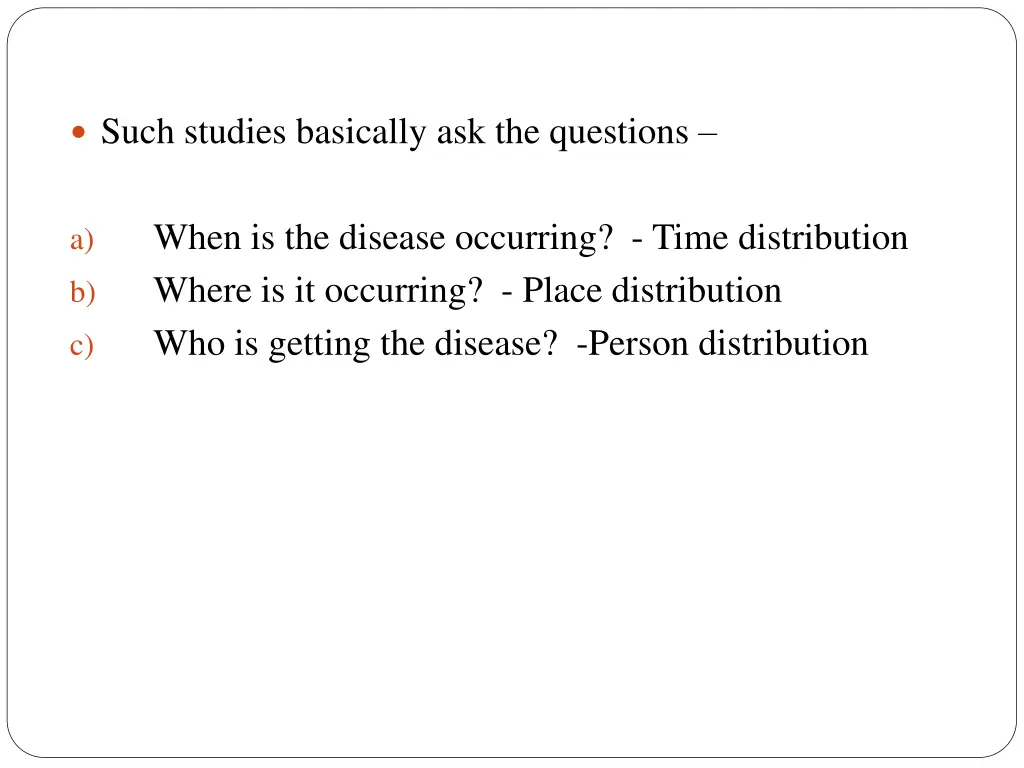 such studies basically ask the questions