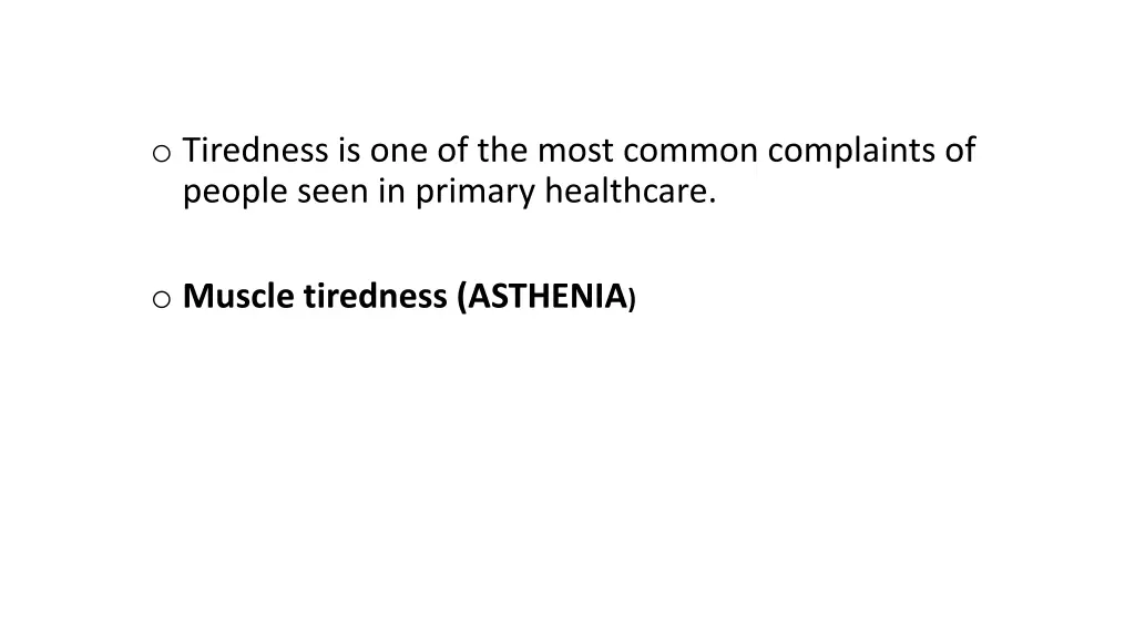 o tiredness is one of the most common complaints