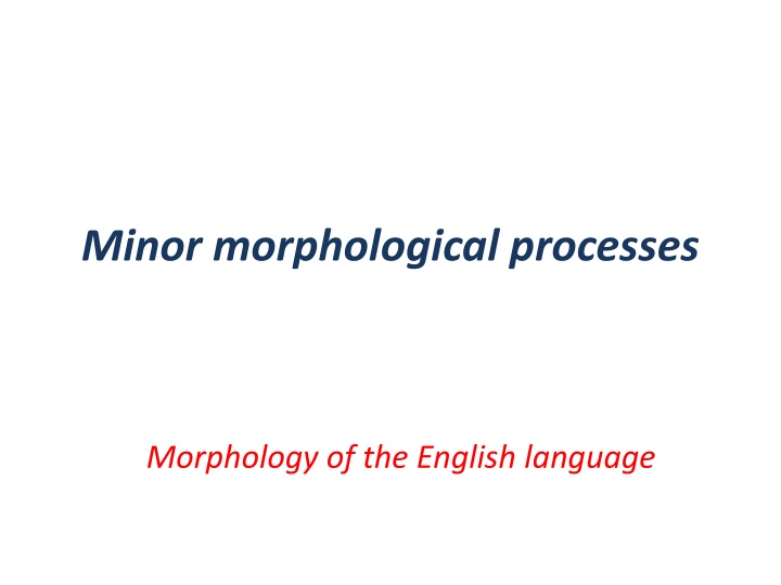 minor morphological processes