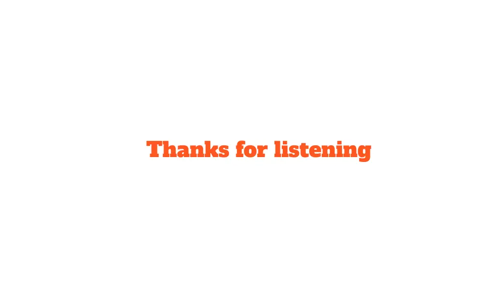 thanks for listening