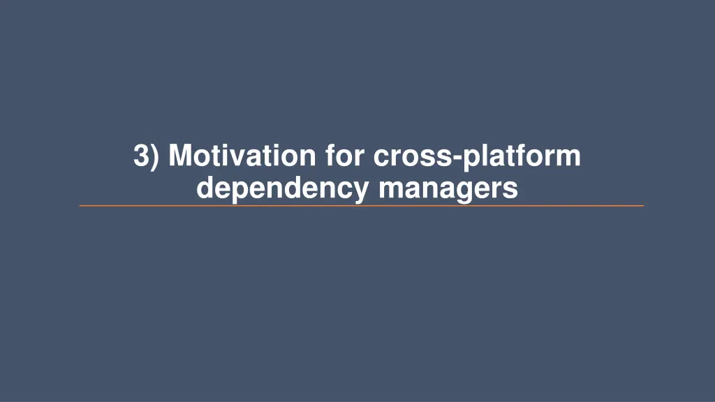 3 motivation for cross platform dependency