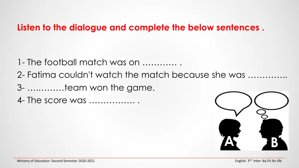listen to the dialogue and complete the below
