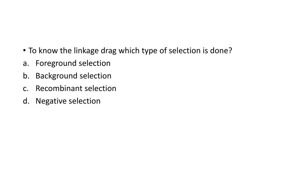 to know the linkage drag which type of selection