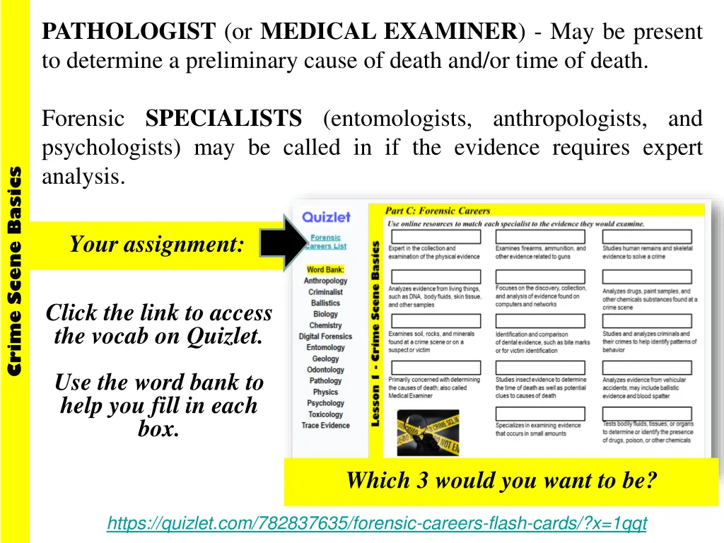 pathologist or medical examiner may be present