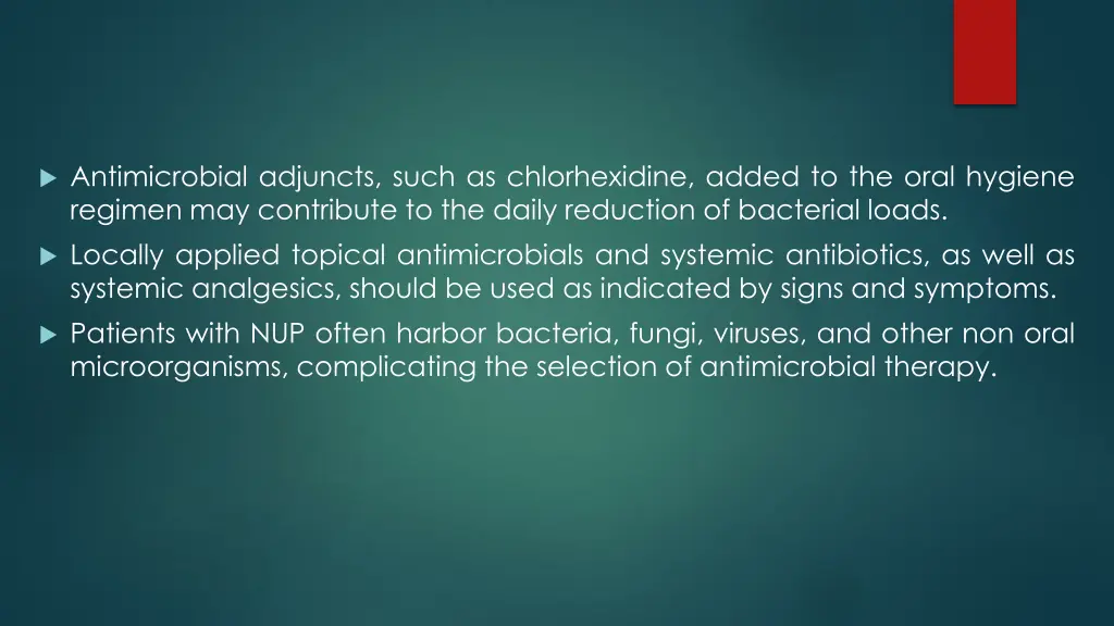 antimicrobial adjuncts such as chlorhexidine