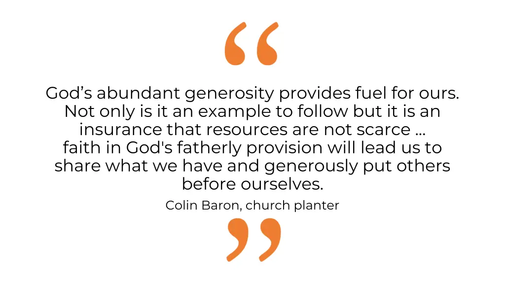 god s abundant generosity provides fuel for ours