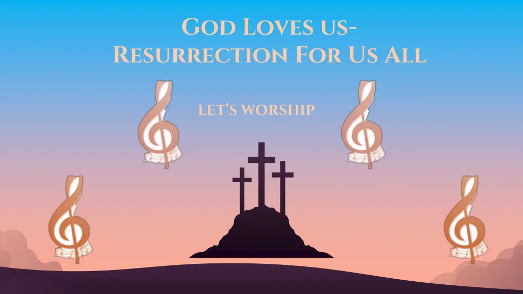god loves us resurrection for us all