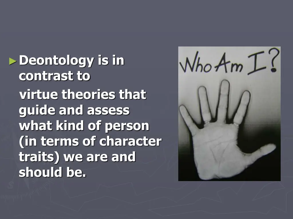 deontology is in contrast to virtue theories that