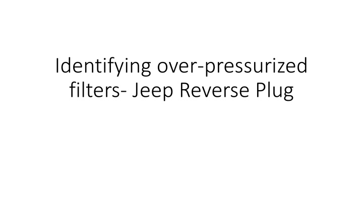 identifying over pressurized filters jeep reverse