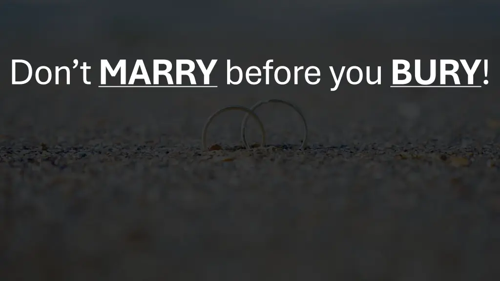 don t marry before you bury