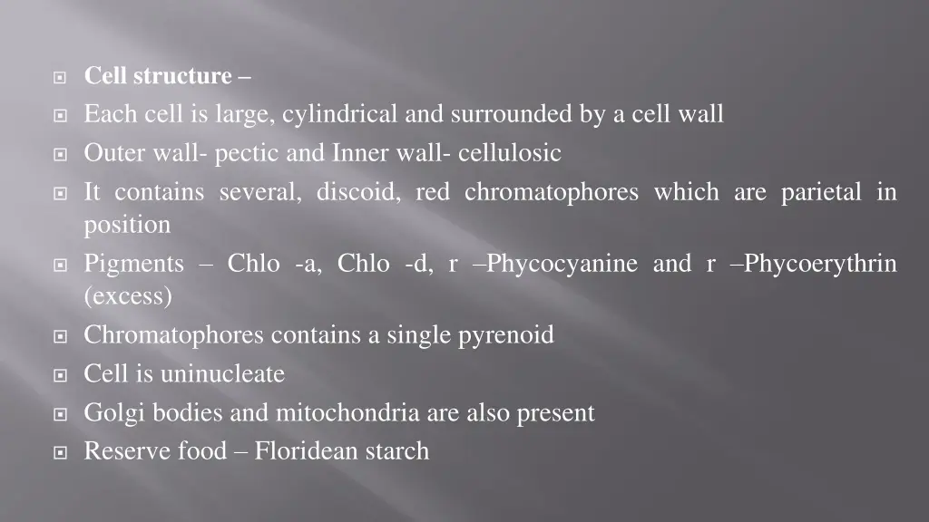 cell structure each cell is large cylindrical