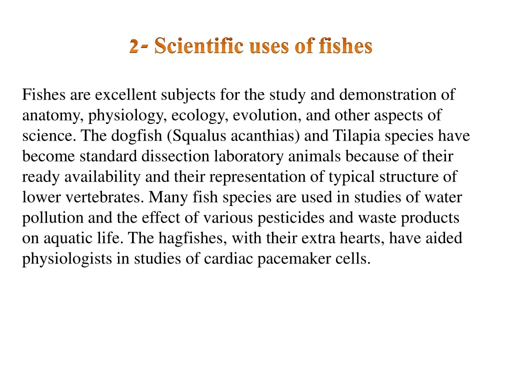 2 scientific uses of fishes