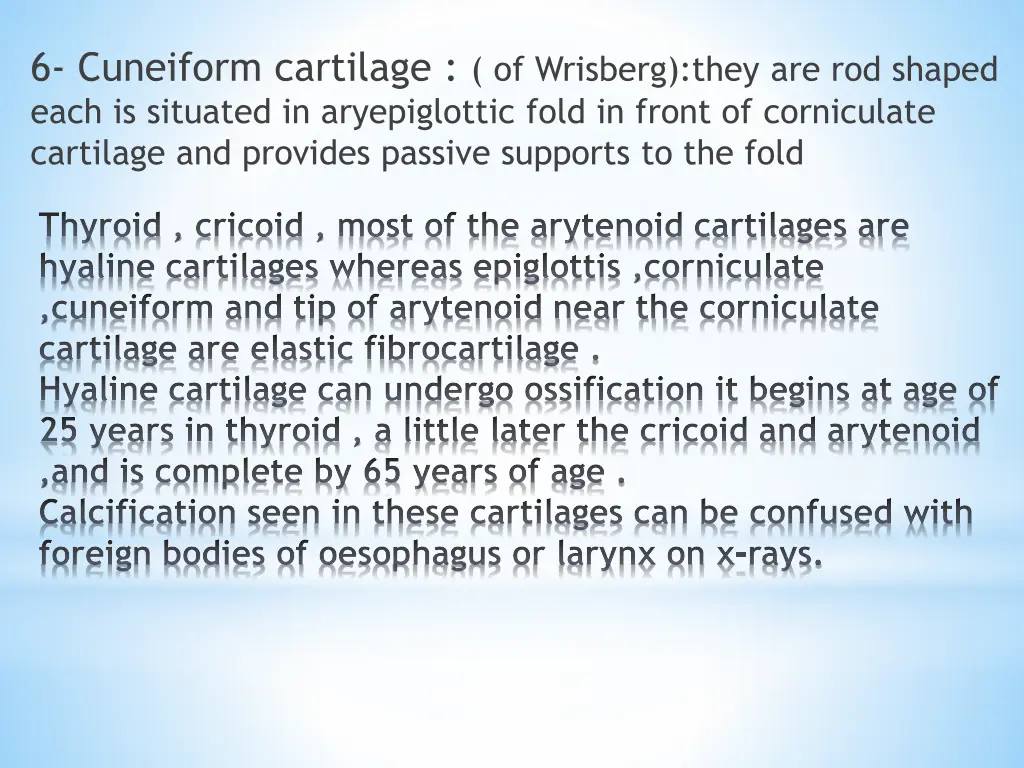 6 cuneiform cartilage of wrisberg they