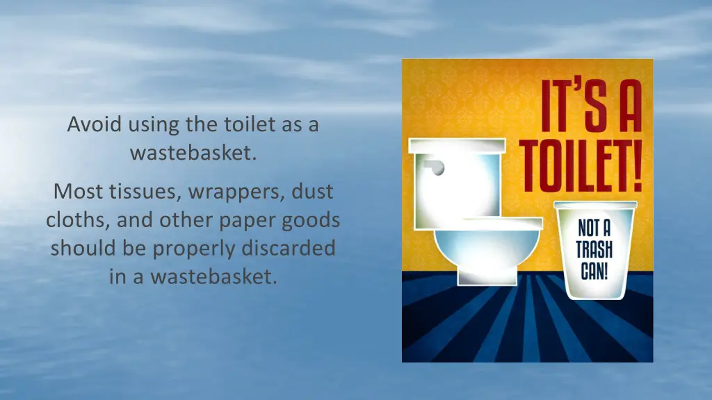 avoid using the toilet as a wastebasket