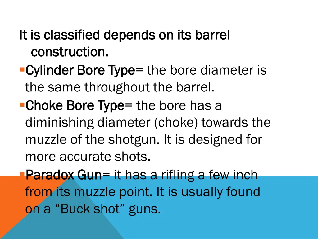 it is classified depends on its barrel