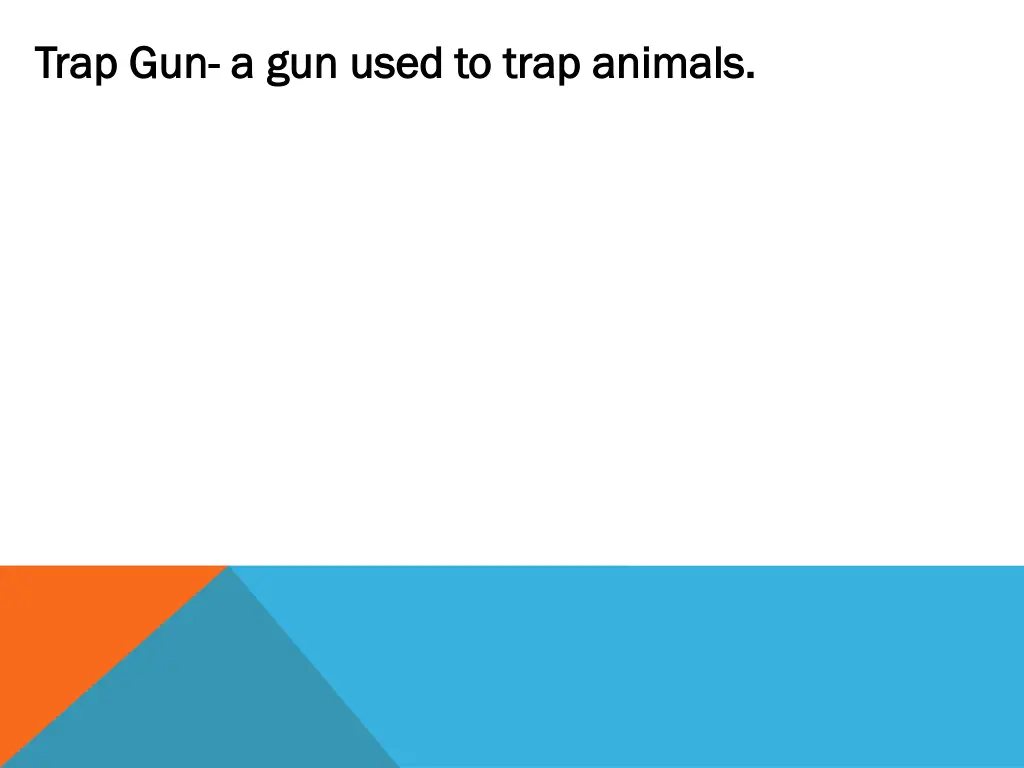 trap gun trap gun a gun used to trap animals
