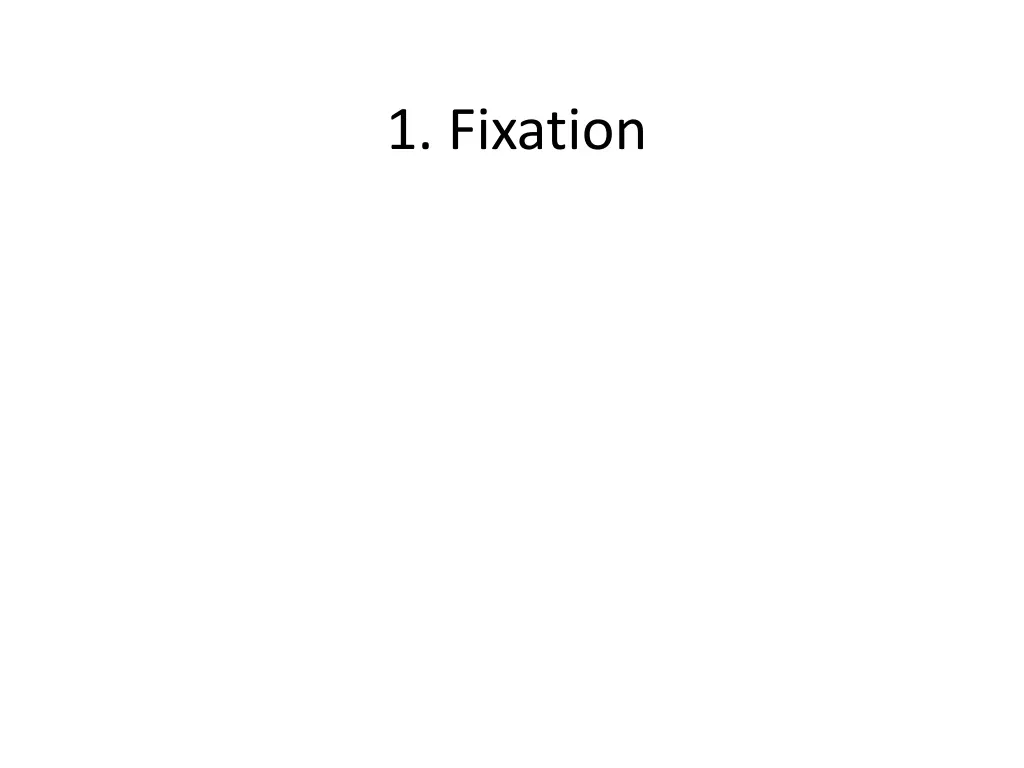 1 fixation