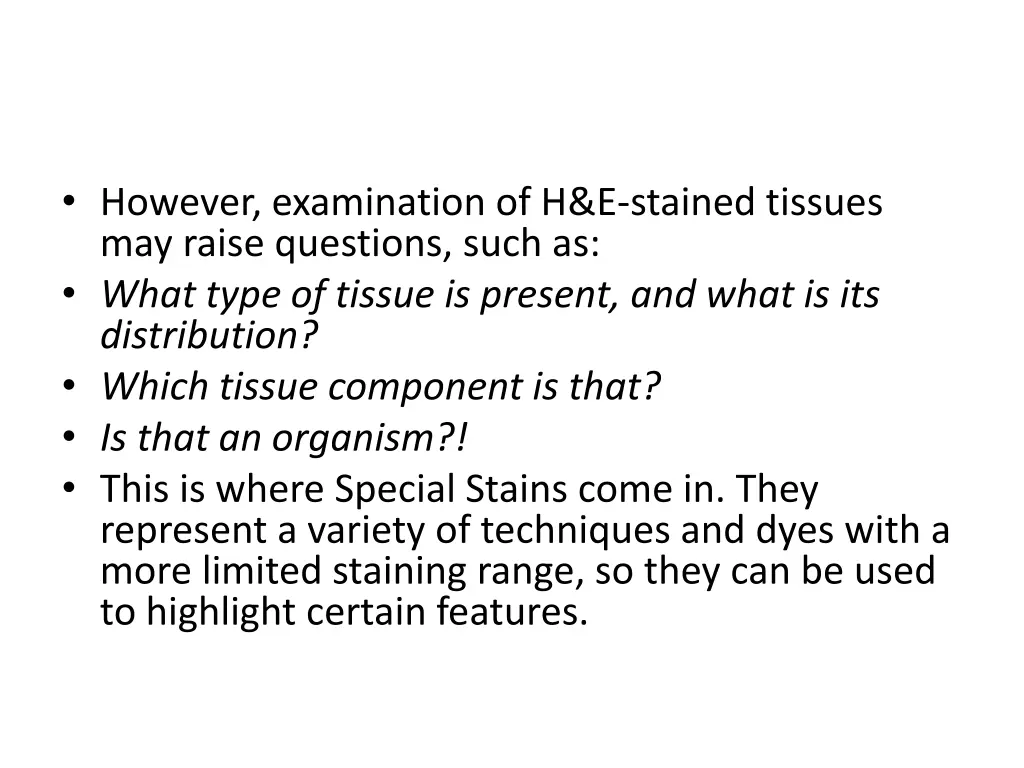 however examination of h e stained tissues