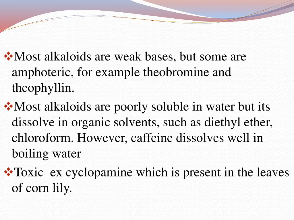 most alkaloids are weak bases but some