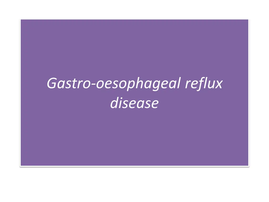 gastro oesophageal reflux disease