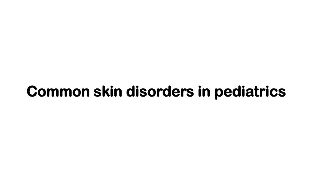 common skin disorders in pediatrics common skin