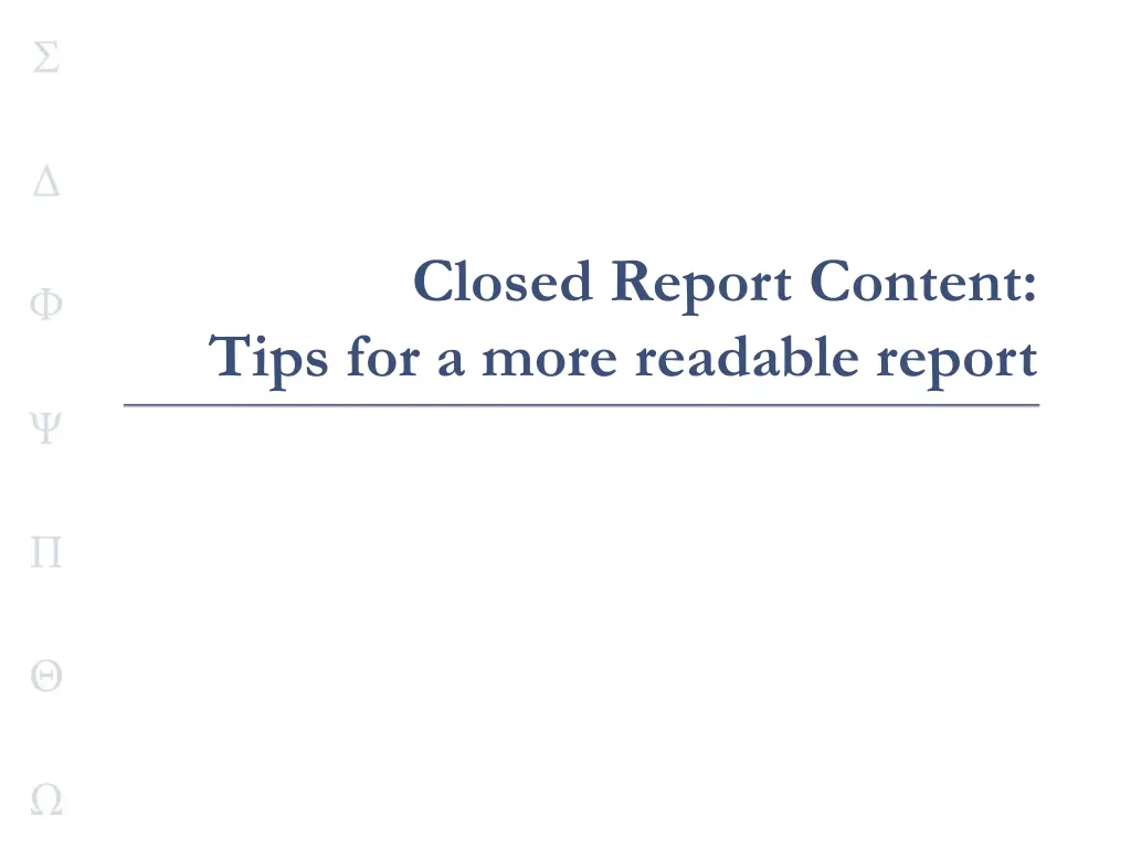closed report content tips for a more readable