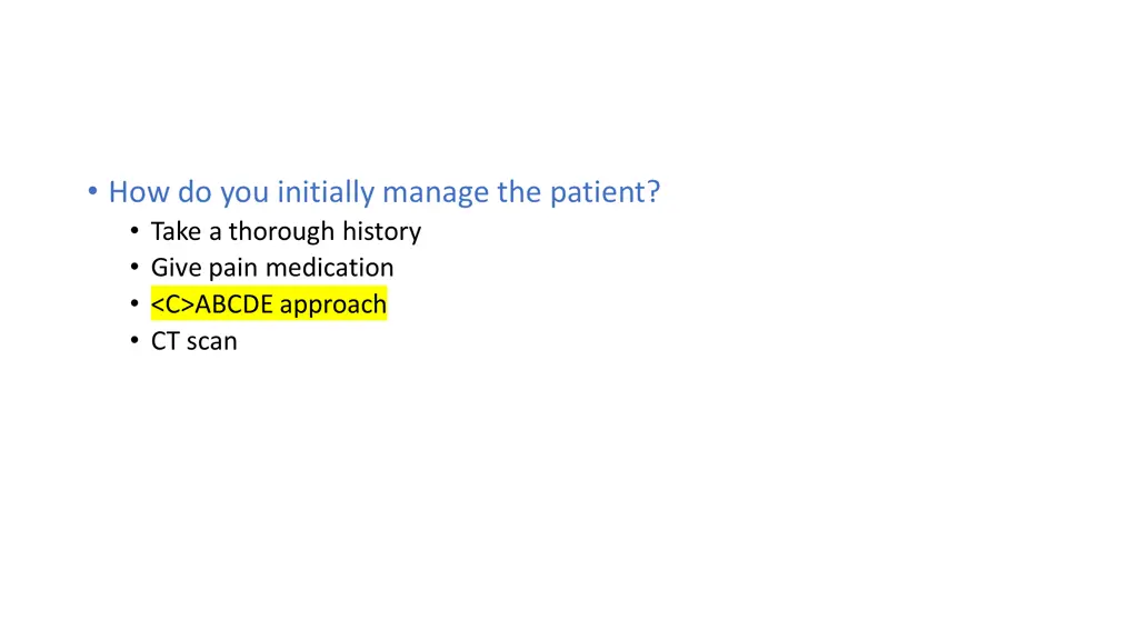 how do you initially manage the patient take