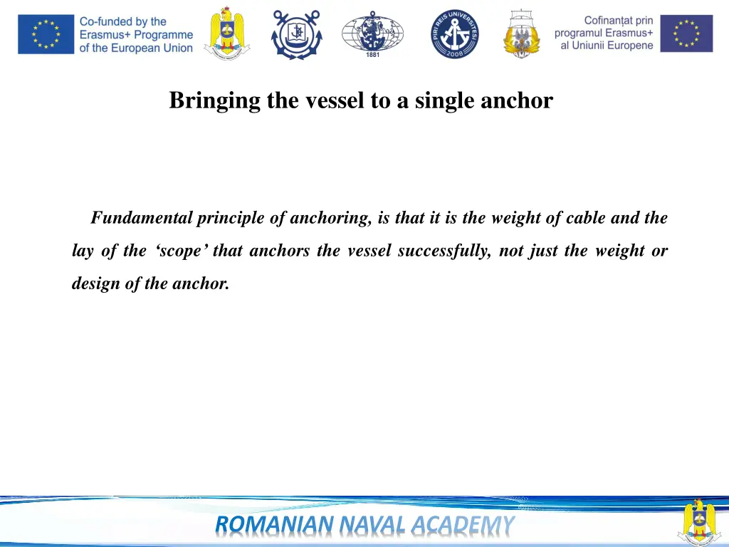 bringing the vessel to a single anchor