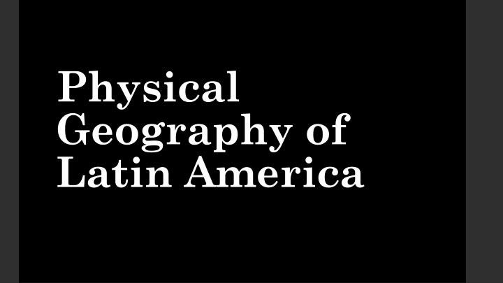 physical geography of latin america