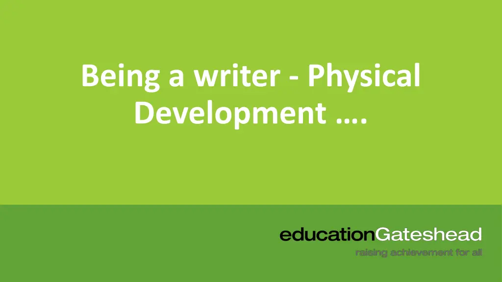 being a writer physical development