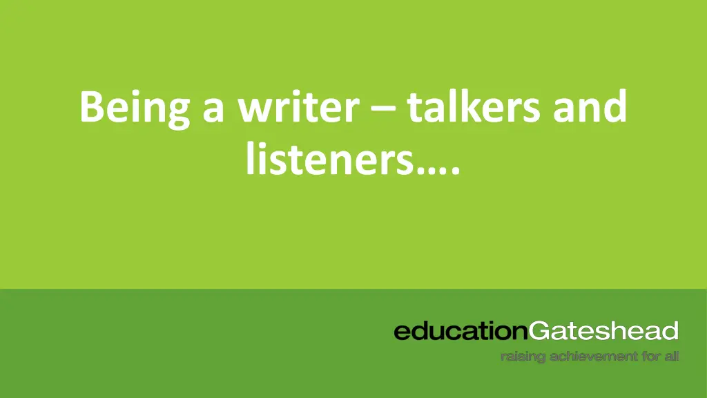 being a writer talkers and listeners