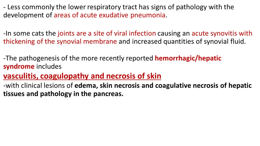 less commonly the lower respiratory tract