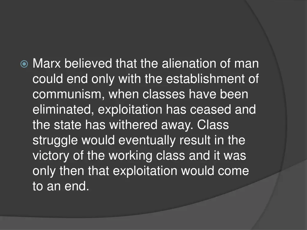 marx believed that the alienation of man could