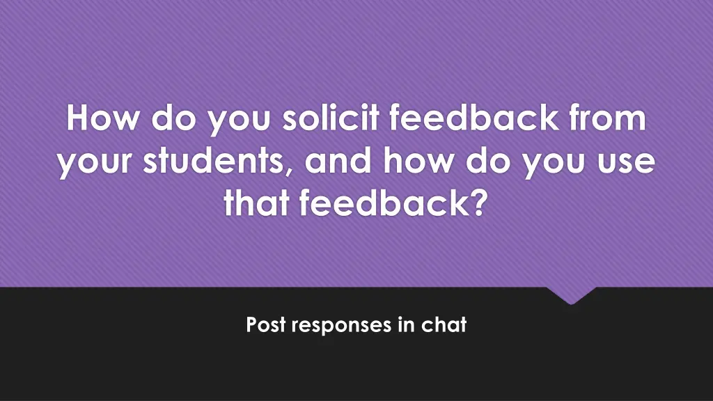 how do you solicit feedback from your students