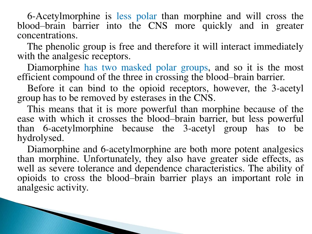 6 acetylmorphine is less polar than morphine