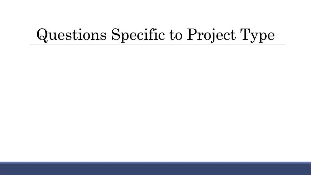 questions specific to project type