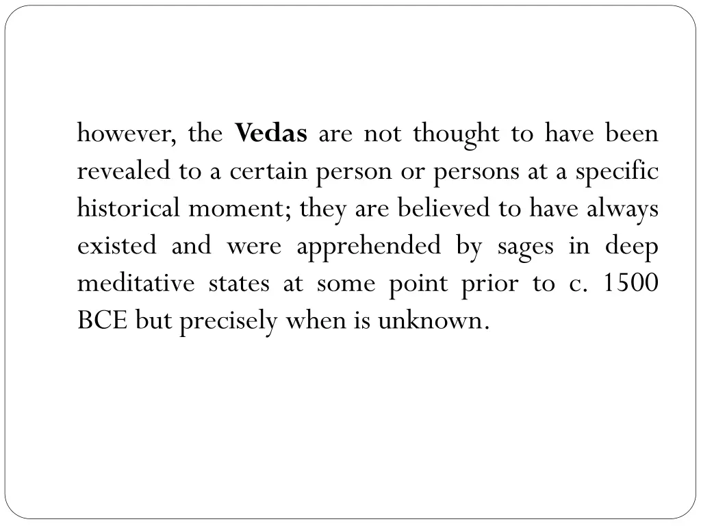 however the vedas are not thought to have been